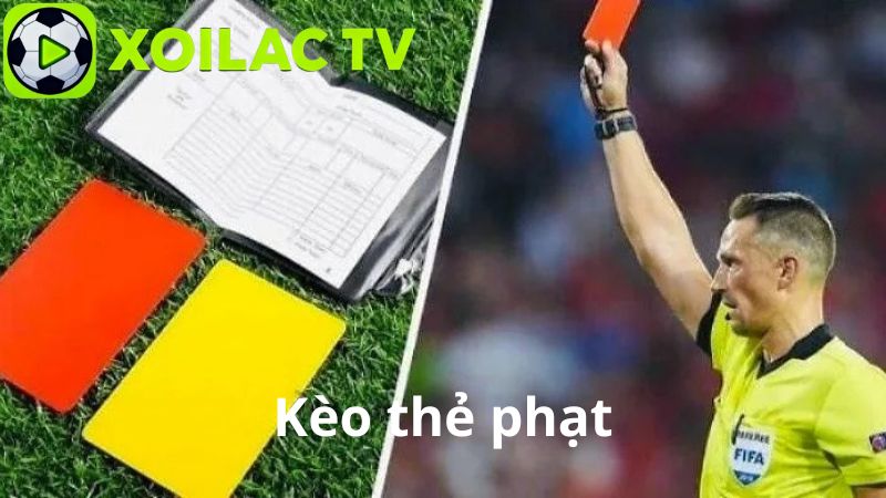 Các Dạng Kèo Thẻ Phạt Phổ Biến Hiện Nay