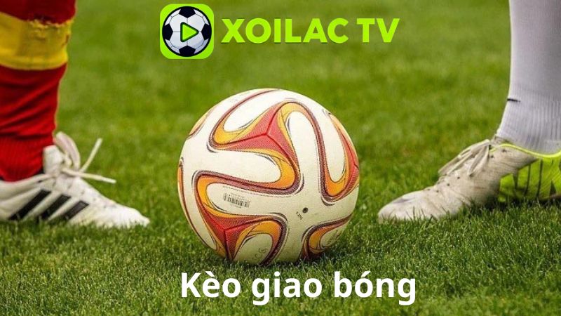 Hướng dẫn chơi kèo giao bóng cho người mới