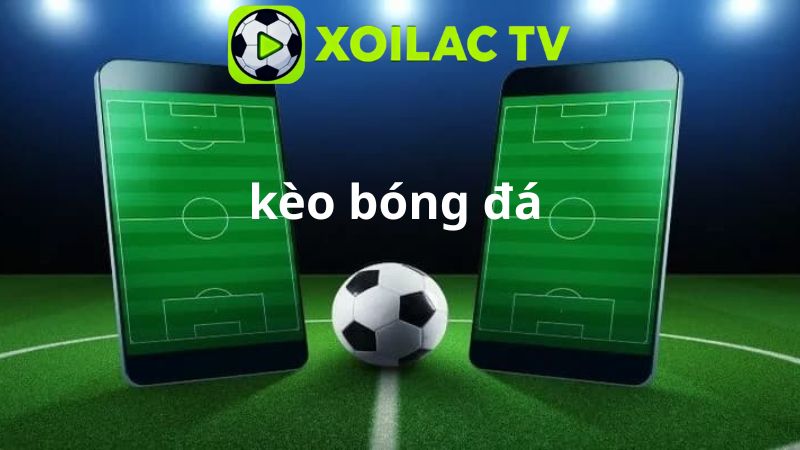 Kinh nghiệm chơi kèo bóng đá hiệu quả, tăng tỷ lệ chiến thắng