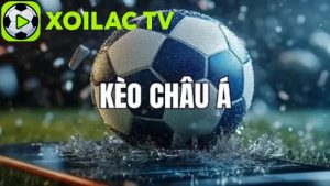 Khái niệm Kèo Châu Á trong cá cược bóng đá