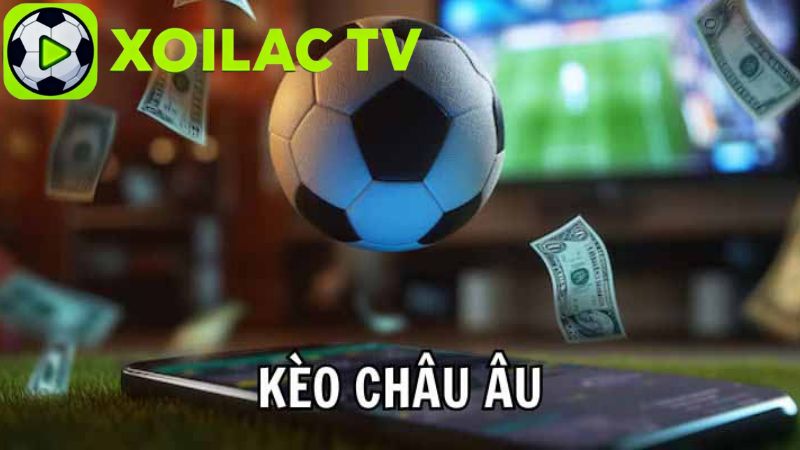 Khái niệm kèo Châu Âu là gì?