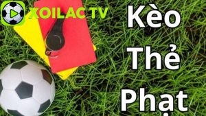 Khái Niệm Kèo Thẻ Phạt Trong Cá Cược Bóng Đá