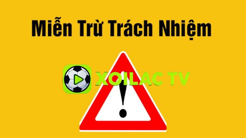 Chi Tiết Về Miễn Trừ Trách Nhiệm Tại Xoilac TV